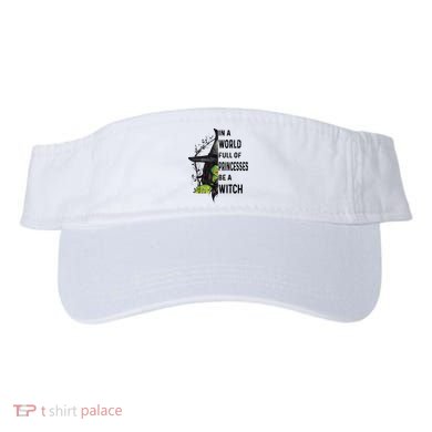 In A World Full Of Princesses Be A Witch Halloween Visor