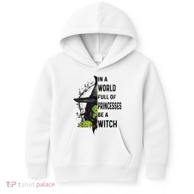 In A World Full Of Princesses Be A Witch Halloween Kids Hoodie