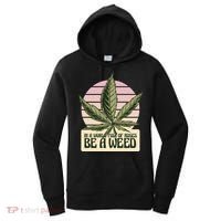 In A World Full Of Roses Be A Weed Funny Women's Hoodie thumb 0
