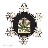 In A World Full Of Roses Be A Weed Funny Ornament thumb 0