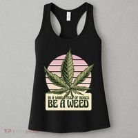 In A World Full Of Roses Be A Weed Funny Women's Tank Top thumb 3