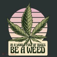 In A World Full Of Roses Be A Weed Funny Hoodie thumb 2