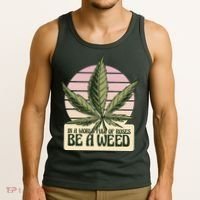 In A World Full Of Roses Be A Weed Funny Tank Top thumb 3