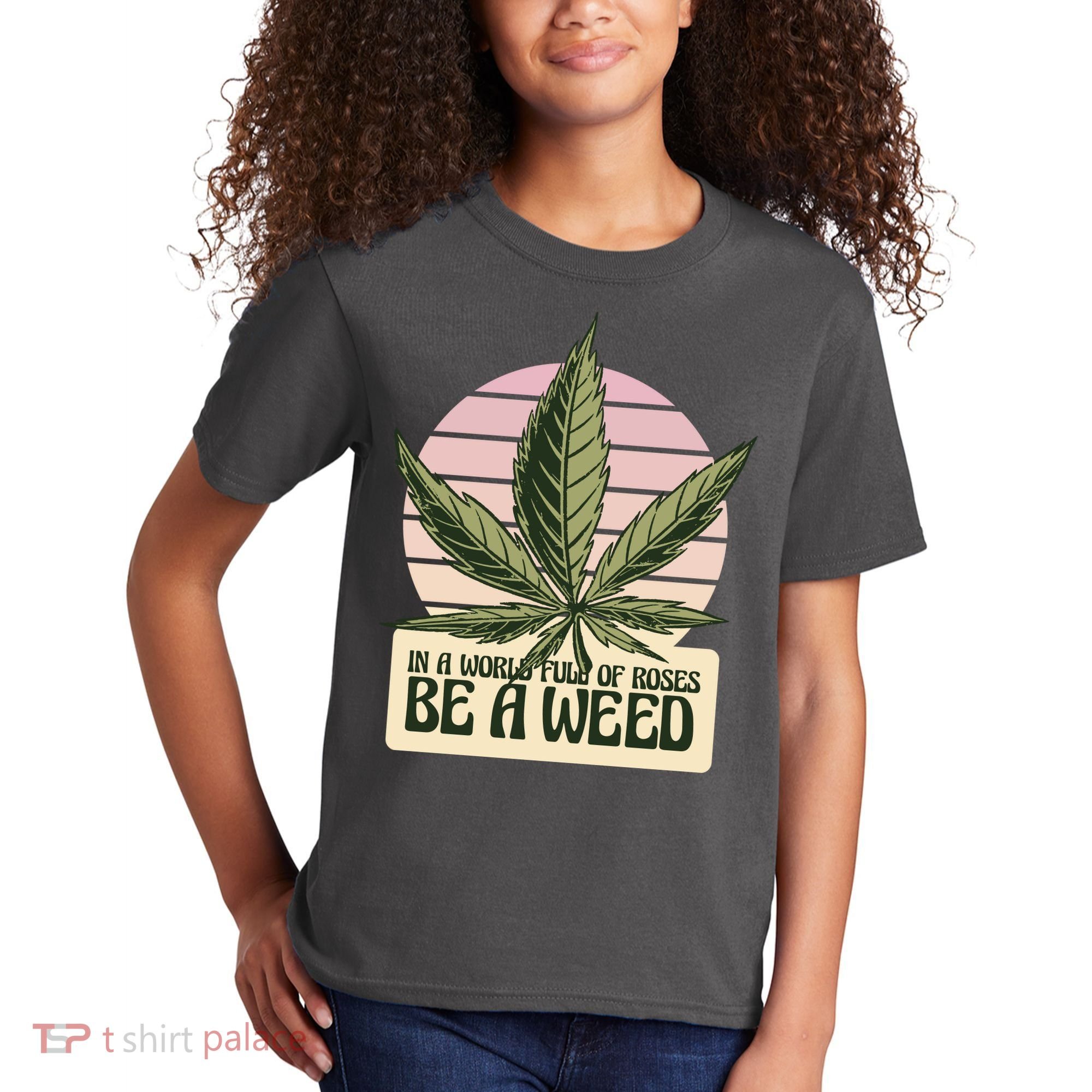 In A World Full Of Roses Be A Weed Funny Kids T-Shirt