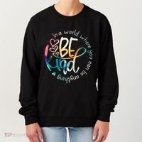 In A World Where You Can Be Anything Be Kind Kindness Women's Sweatshirt thumb 0