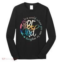 In A World Where You Can Be Anything Be Kind Kindness Long Sleeve Shirt thumb 0