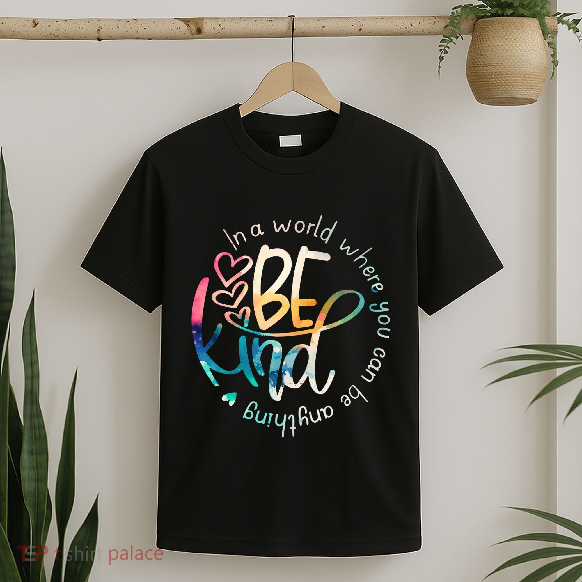 In A World Where You Can Be Anything Be Kind Kindness T-Shirt