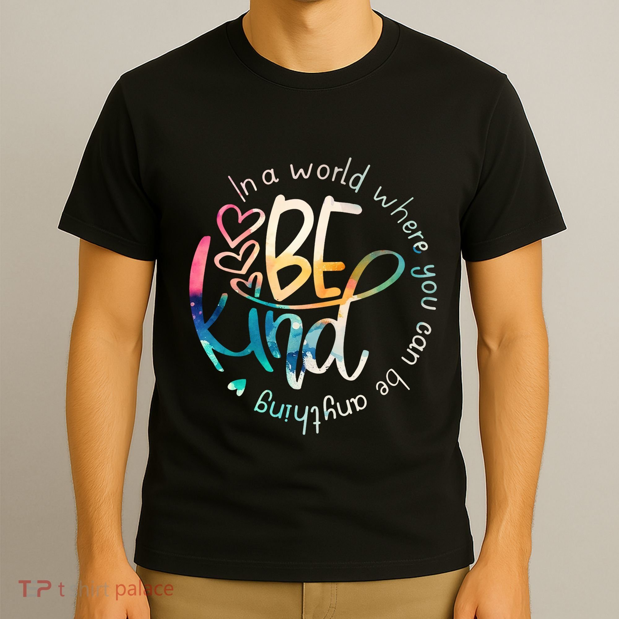 In A World Where You Can Be Anything Be Kind Kindness T-Shirt