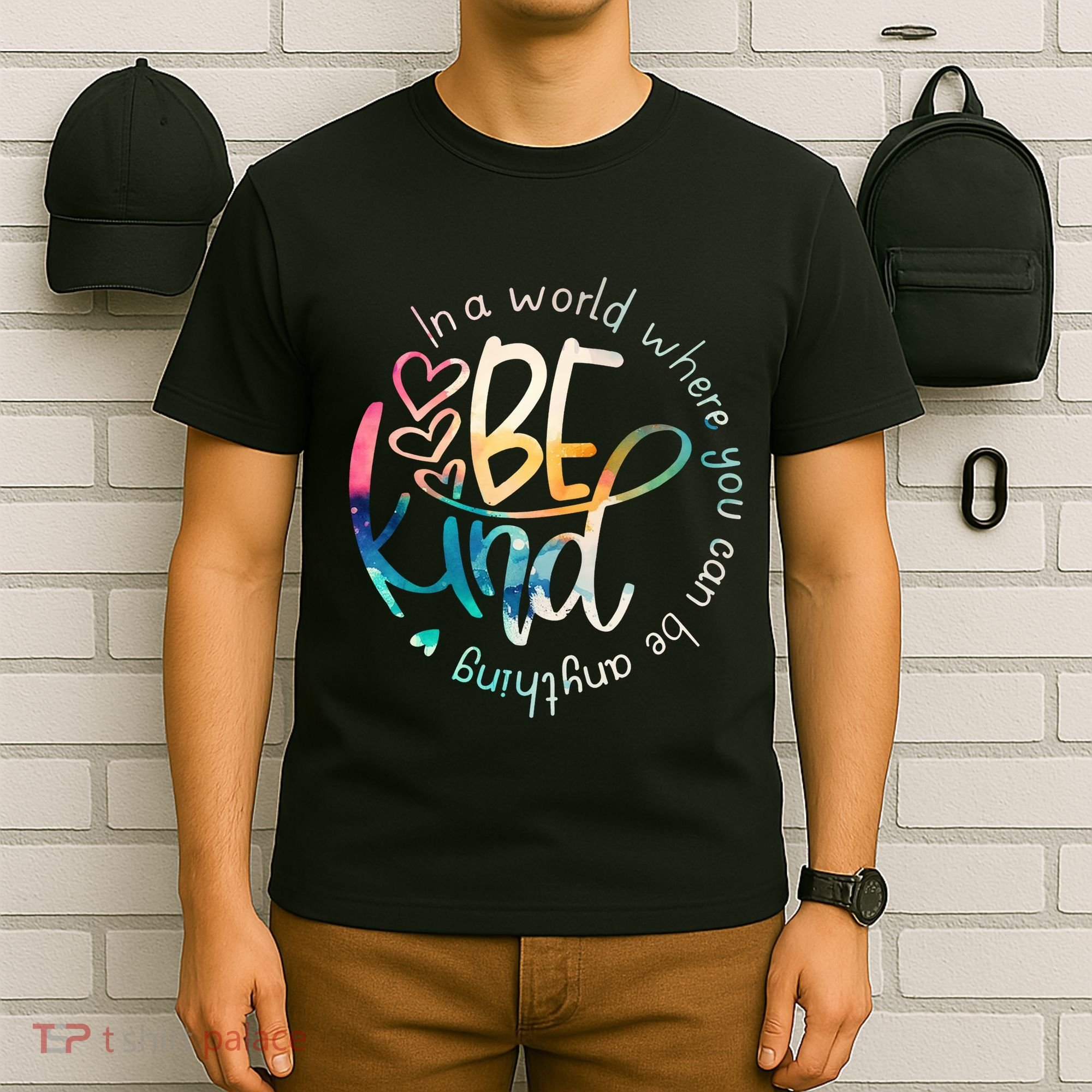 In A World Where You Can Be Anything Be Kind Kindness T-Shirt
