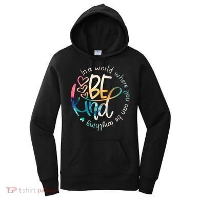 In A World Where You Can Be Anything Be Kind Kindness Women's Hoodie