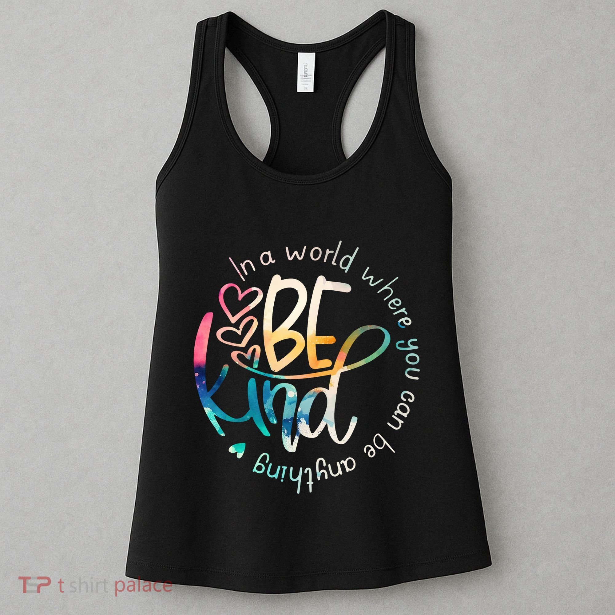 In A World Where You Can Be Anything Be Kind Kindness Women's Tank Top