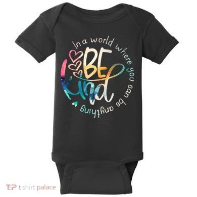 In A World Where You Can Be Anything Be Kind Kindness Baby Bodysuit
