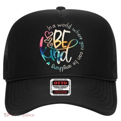 In A World Where You Can Be Anything Be Kind Kindness Hat