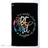 In A World Where You Can Be Anything Be Kind Kindness Golf Towel thumb 0