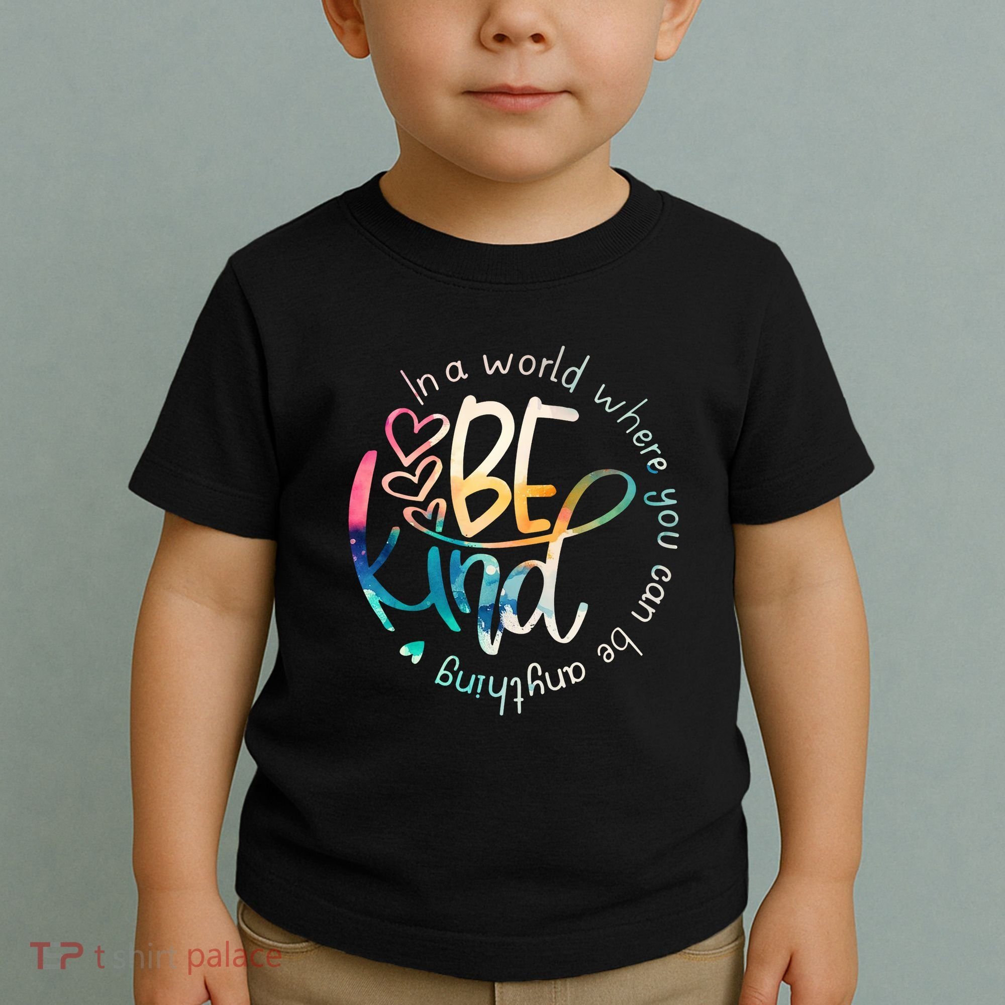 In A World Where You Can Be Anything Be Kind Kindness Toddler T-Shirt