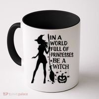 In A World Full Of Princesses Be A Witch Halloween Gift Coffee Mug thumb 0