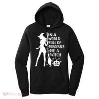 In A World Full Of Princesses Be A Witch Halloween Gift Women's Hoodie thumb 0