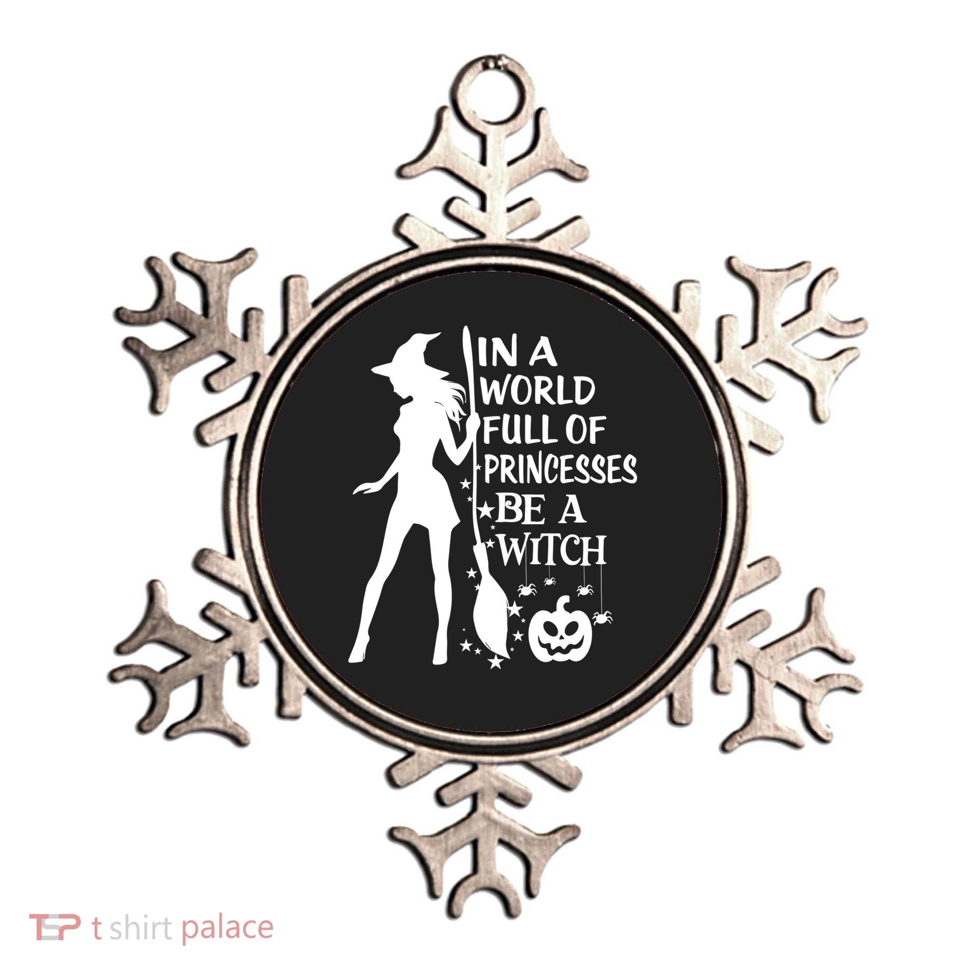 In A World Full Of Princesses Be A Witch Halloween Gift Ornament