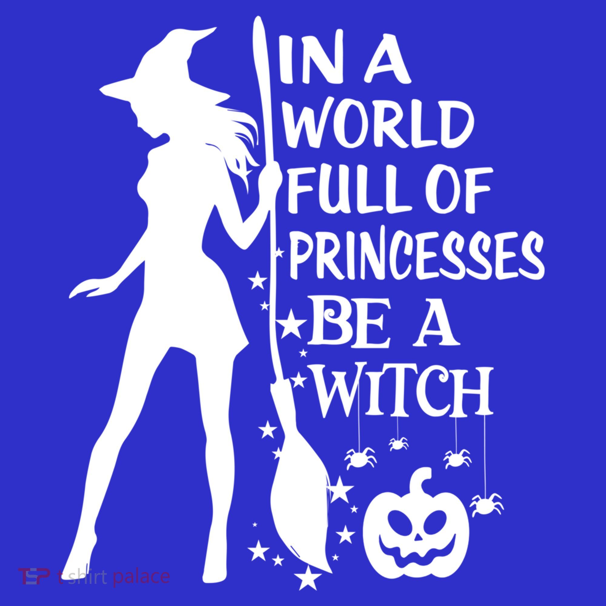 In A World Full Of Princesses Be A Witch Halloween Gift Hoodie