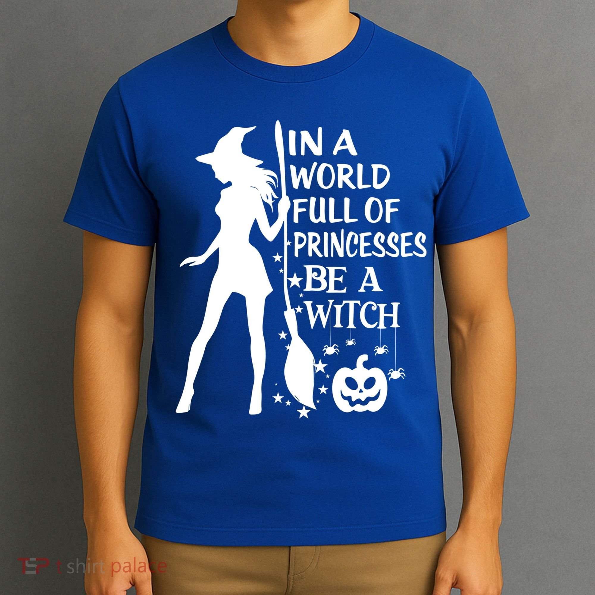 In A World Full Of Princesses Be A Witch Halloween Gift T-Shirt