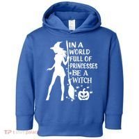 In A World Full Of Princesses Be A Witch Halloween Gift Toddler Hoodie thumb 0