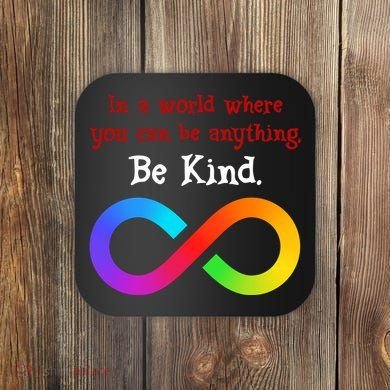 In A World Where You Can Be Everything Be Kind Coaster