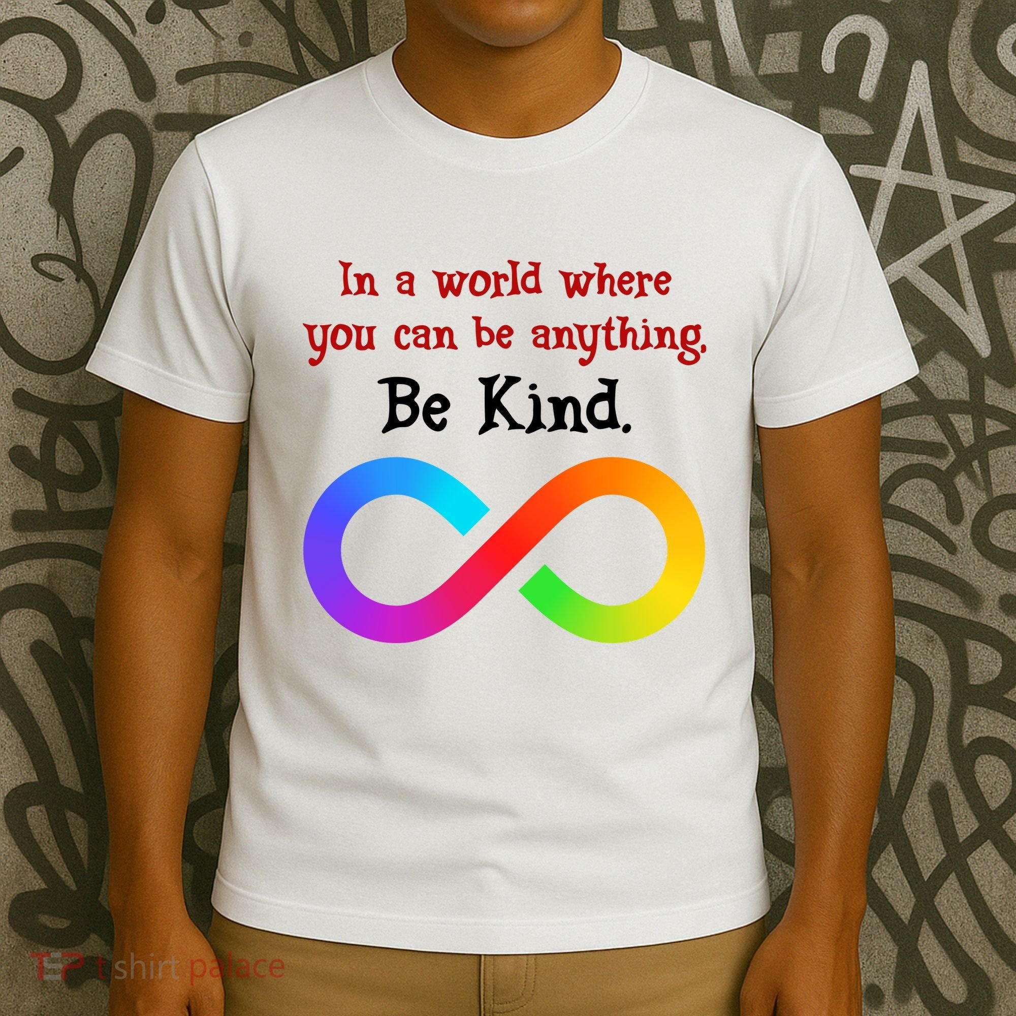 In A World Where You Can Be Everything Be Kind T-Shirt