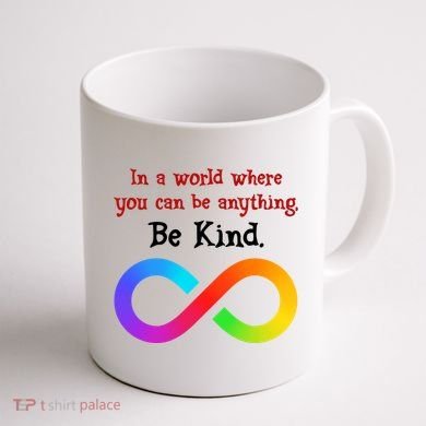 In A World Where You Can Be Everything Be Kind Coffee Mug back