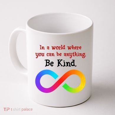 In A World Where You Can Be Everything Be Kind Coffee Mug