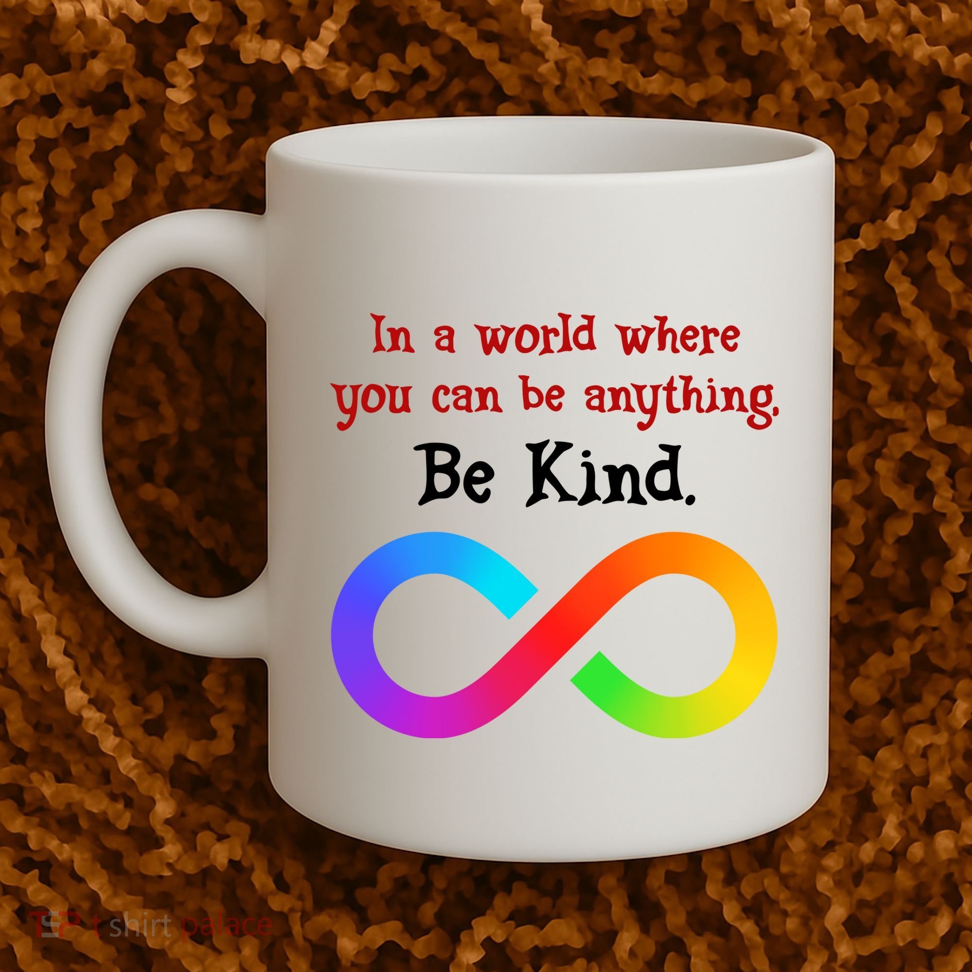 In A World Where You Can Be Everything Be Kind Coffee Mug
