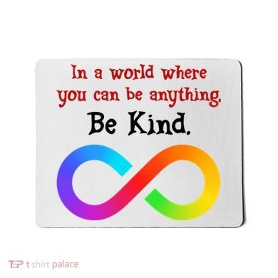 In A World Where You Can Be Everything Be Kind Mousepad