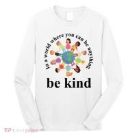 In A World Where You Can Be Anything Be Kind Earth World Kindness Day Long Sleeve Shirt thumb 0