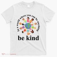 In A World Where You Can Be Anything Be Kind Earth World Kindness Day T-Shirt thumb 0