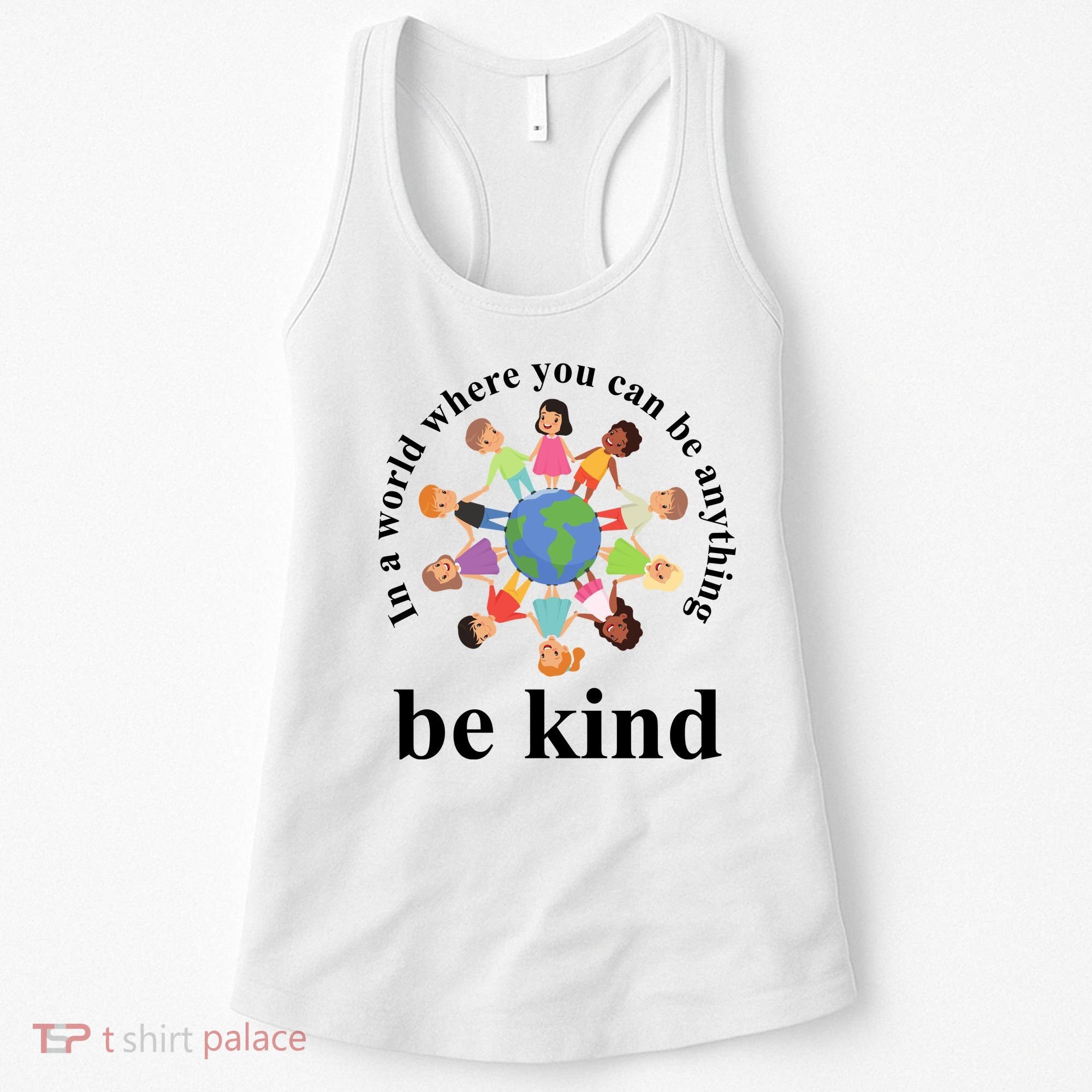 In A World Where You Can Be Anything Be Kind Earth World Kindness Day Women's Tank Top