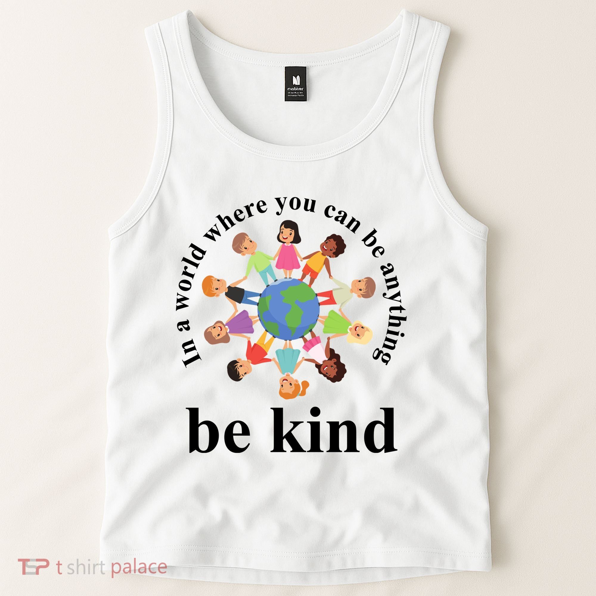 In A World Where You Can Be Anything Be Kind Earth World Kindness Day Tank Top