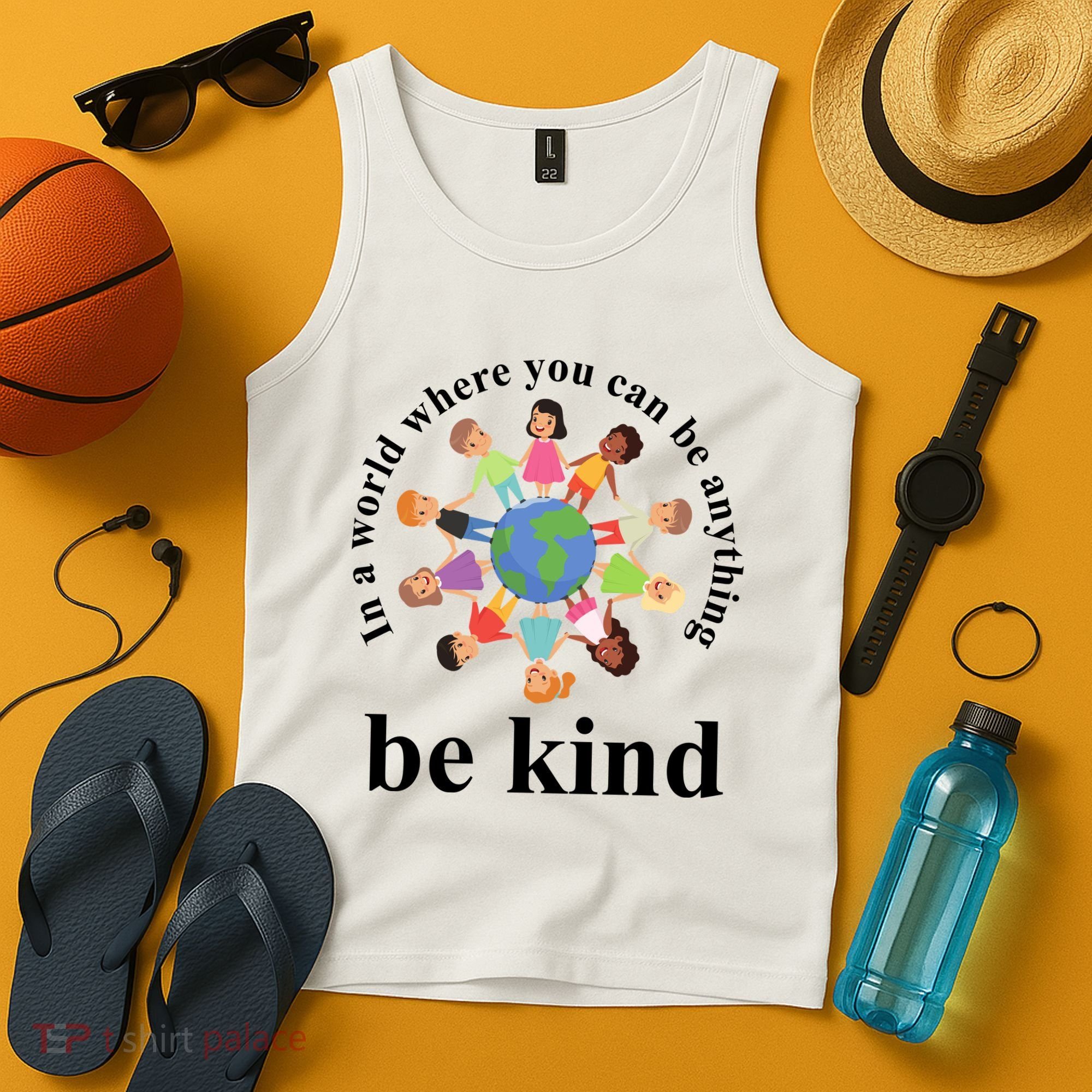 In A World Where You Can Be Anything Be Kind Earth World Kindness Day Tank Top