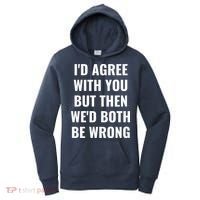 I'd Agree With You But Then We'd Both Be Wrong Women's Hoodie thumb 0