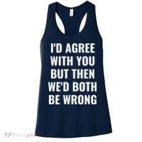 I'd Agree With You But Then We'd Both Be Wrong Women's Tank Top thumb 0