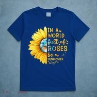 In A World Full Of Roses Be A Sunflower T-Shirt thumb 5
