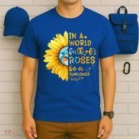 In A World Full Of Roses Be A Sunflower T-Shirt thumb 6