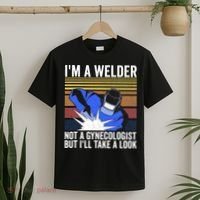 I'm A Welder Not A Gynecologist But I'll Take A Look T-Shirt thumb 2