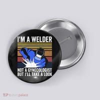 I'm A Welder Not A Gynecologist But I'll Take A Look Button thumb 0