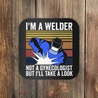 I'm A Welder Not A Gynecologist But I'll Take A Look Coaster thumb 0