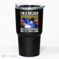 I'm A Welder Not A Gynecologist But I'll Take A Look Tumbler thumb 0