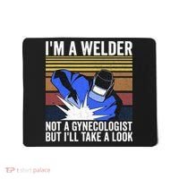 I'm A Welder Not A Gynecologist But I'll Take A Look Mousepad thumb 0