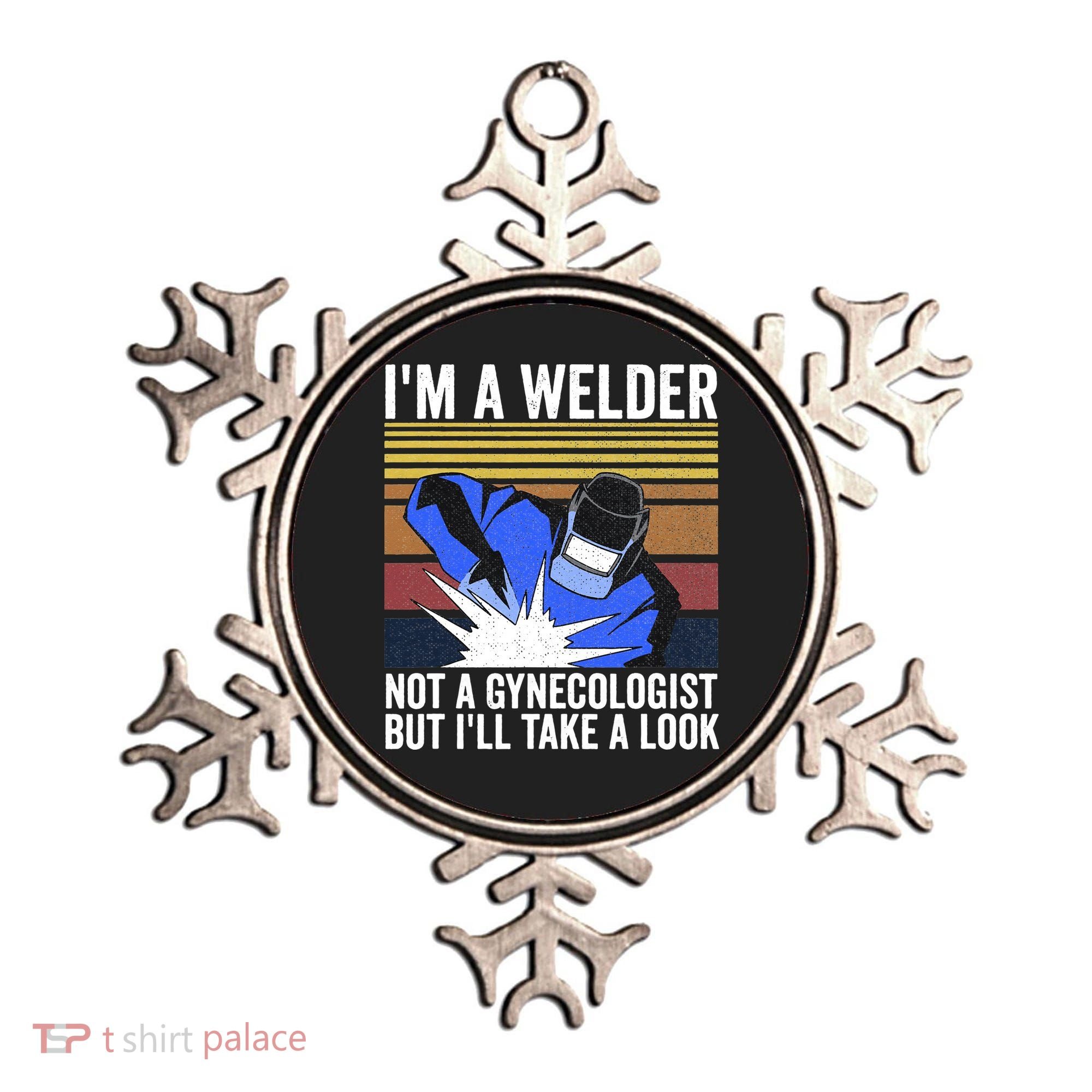 I'm A Welder Not A Gynecologist But I'll Take A Look Ornament