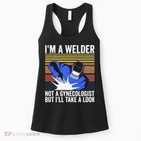 I'm A Welder Not A Gynecologist But I'll Take A Look Women's Tank Top thumb 0