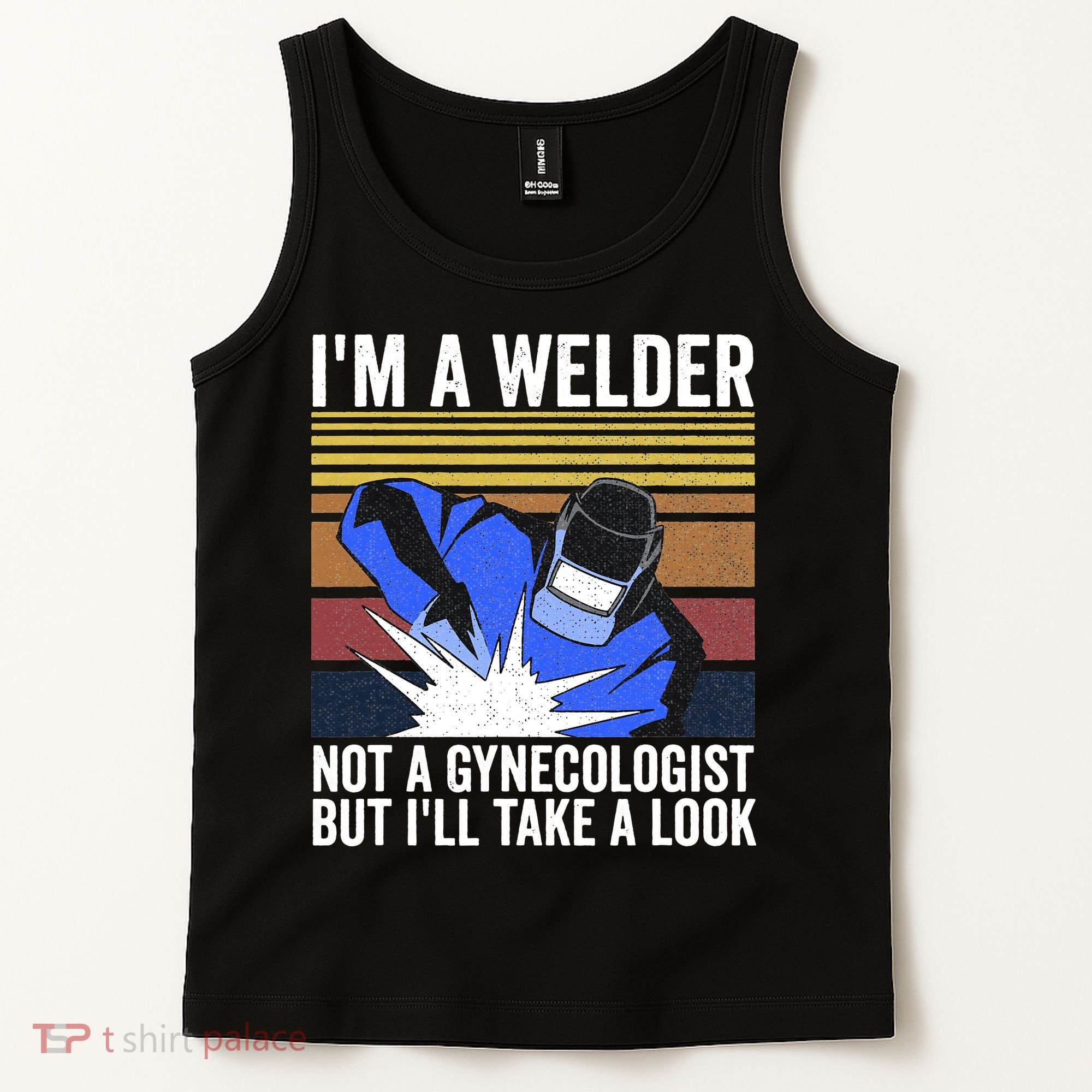 I'm A Welder Not A Gynecologist But I'll Take A Look Tank Top