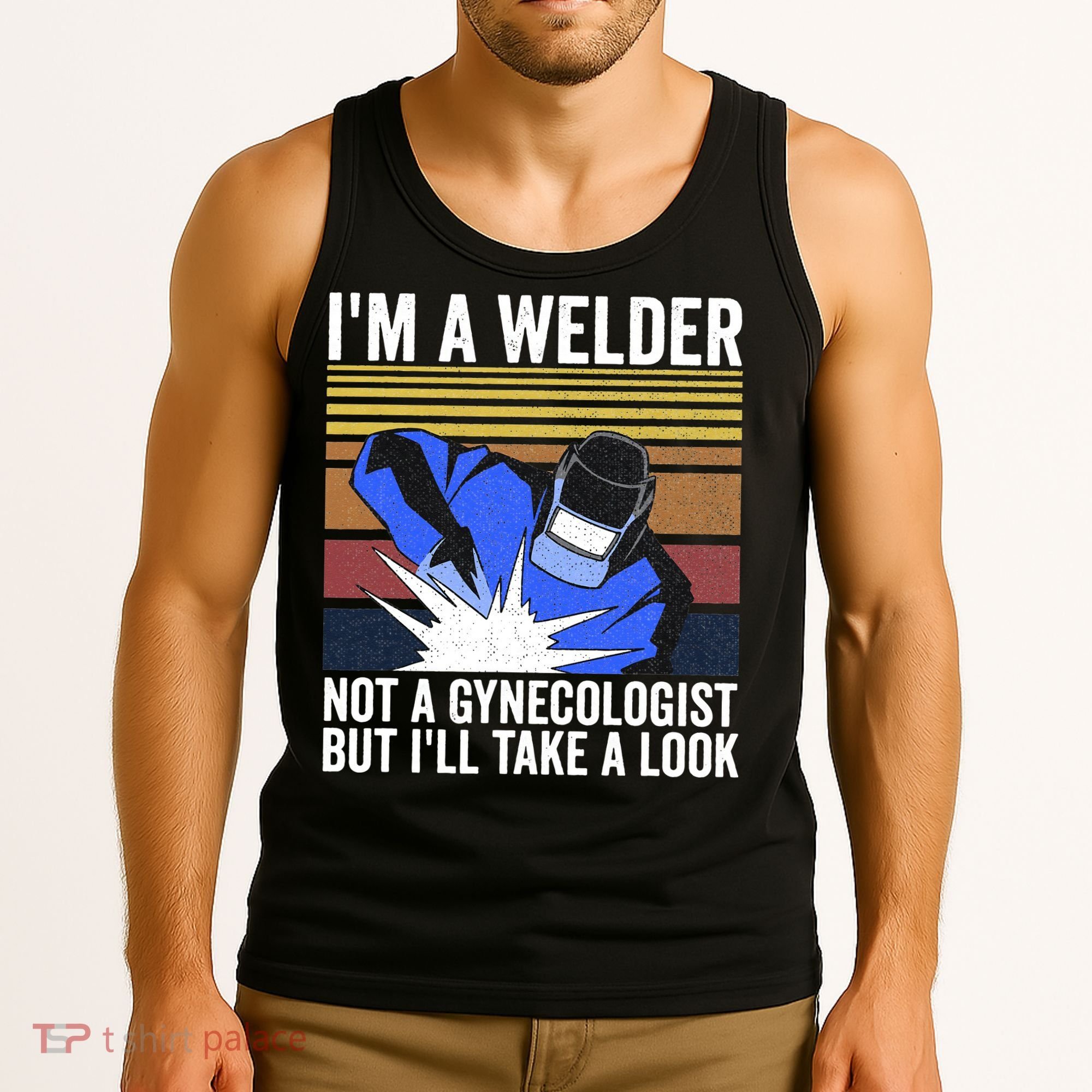 I'm A Welder Not A Gynecologist But I'll Take A Look Tank Top