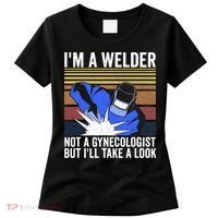 I'm A Welder Not A Gynecologist But I'll Take A Look Women's T-Shirt thumb 0